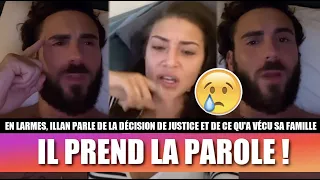 ILLAN EN LARMES, IL PREND LA PAROLE APRÈS LA DÉCISION DE JUSTICE ! 😮 (ALIX, NATHANYA, SA FAMILLE...)