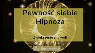 Hipnoza na zwiększenie siły woli i pewności siebie