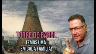TORRE DE BABEL TEMOS UMA EM CADA FAMÍLIA!