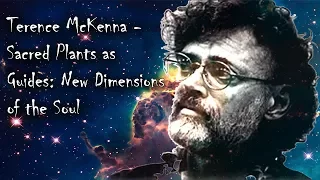 Terence McKenna - Sacred Plants as Guides ( FULL VIDEO )