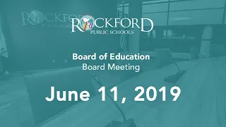 June 11, 2019 School Board Meeting - Rockford Public Schools