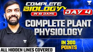 Complete Plant Physiology in 300 Points | Complete Biology in 10 Day NEET 2024 | Day 4