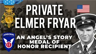 Elmer Fryar: An Angel's Story - Medal of Honor Recipient in World War II