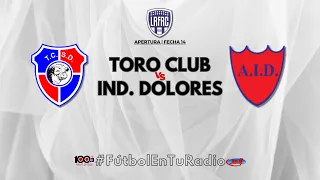 EN VIVO | TORO CLUB vs IND. DOLORES (G.C) | Apertura '24 - Fecha 14