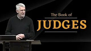 Judges 12 thru 14 • Samson (Part 1)