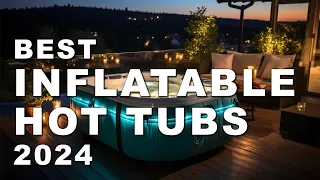 Best Inflatable Hot Tubs 2024 (Watch before you buy)