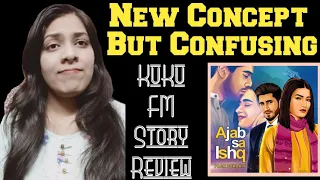 Kuku FM Story Ajab Sa Ishq Review #kukufm #romanticstory #ajabsaishq #trending #storyreview #story