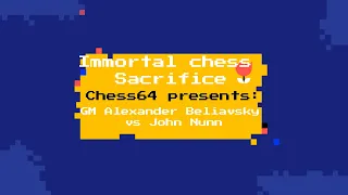 Immortal chess Sacrifice: Grandmaster Alexander Beliavsky vs John Nunn brilliancy