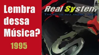Real System – There Is No More Love (1995) Lembra dessa Música?