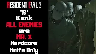 RE2 ALL Enemies are Mr. X - 'S' RANK (Hardcore Knife Only)