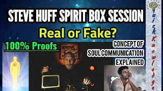 Steve Huff Spirit Box Session Reality | Real or Fake with Logical Proofs | Quick Knowledge #Sharan