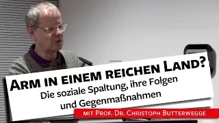 Arm in einem reichen Land? Die soziale Spaltung & ihre Folgen - Prof. Dr. Butterwegge, 08.11.18