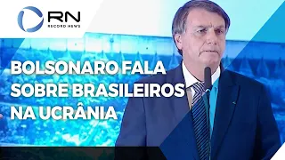 Bolsonaro se manifesta sobre brasileiros na Ucrânia