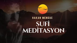 GÜNLÜK SUFİ MEDİTASYONU | HAKAN MENGÜÇ