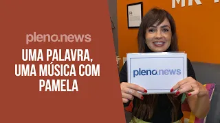 🎤 Pamela participa do desafio "Uma Palavra, Uma Música". Confira! | PLENO.NEWS