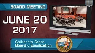 June 20, 2017 California State Board of Equalization Board Meeting