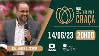 SOMENTE PELA GRAÇA - 20H | Rev. Vinicius Lacerda | Igreja Presbiteriana de Pinheiros | IPPTV