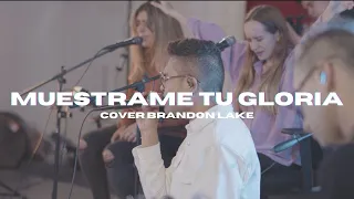 Generación 12- Muestrame Tu Gloria (Show Me Your Glory) Brandon Lake | Cover Español