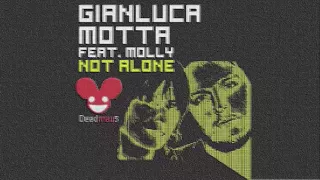 Gianluca Motta feat. Molly "Not Alone" (Deadmau5 Vocal Mix) 1 Hour Extended