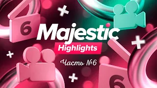 Majestic Highlights #6 | Majestic RP