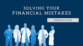Podcast #140- Solving Your Financial Mistakes