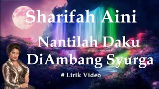 Sharifah Aini ~Nantilah Daku DiAmbang Syurga ~Lirik