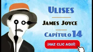 14.  Ulises de James Joyce / Capítulo 14 del Audiolibro en Español con Voz humana