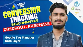 How To Setup Google Ads Conversion Tracking on Bigcommerce website With Google Tag Manager A To Z