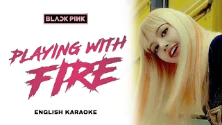 BLACKPINK - PLAYING WITH FIRE - ENGLISH KARAOKE / INSTRUMENTAL