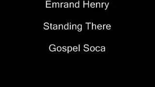 Emrand Henry- Standing There