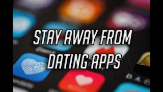 Stay Away From Dating Apps - Red Pill/MGTOW