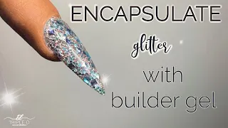 Encapsulate Glitter Dip Powder in Builder Gel | Triple D