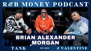 Brian Alexander Morgan • R&B MONEY Podcast • Ep.098