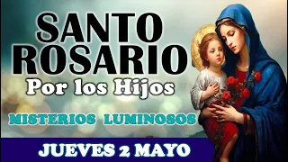 🌹SANTO ROSARIO POR LOS HIJOS 🌹 JUEVES 2 MAYO 2024 MISTERIOS LUMINOSOS 🌹Santo Rosario de Hoy