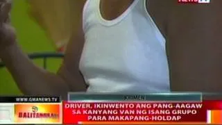 BT: Driver, ikinwento ang pang-aagaw sa kanyang van ng isang grupo para makapang-holdap