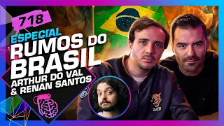 RUMOS DO BRASIL: ARTHUR DO VAL E RENAN SANTOS - Inteligência Ltda. Podcast #718