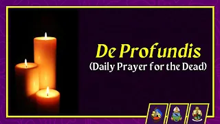 De Profundis (Daily Prayer for the Dead)