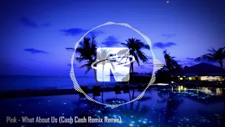 Pink - What About Us (Cash Cash Remix)