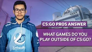 CS:GO Pros Answer: What Games Do You Play Outside Of CS:GO?