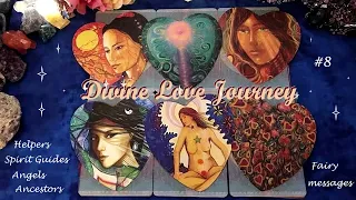 Divine Love Journey #8; Helpers (Spirit Guides. Angels, Ancestors and Fairies) messages and charms