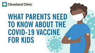 What Parents Need to Know About the COVID-19 Vaccine for Kids