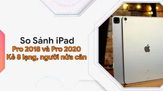 iPad Pro 2018 và iPad Pro 2020 | Đâu là lựa chọn khôn ngoan ? | Apple Review