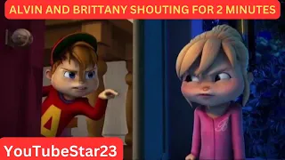 Alvin and Brittany SHOUTING for 2 minutes and 53 seconds on Alvinnn and the chipmunks (Part 2)
