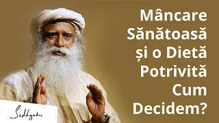 Mâncare Sănătoasă și o Dietă Potrivită – Cum Decidem? | Sadhguru