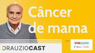 Câncer de mama | DrauzioCast