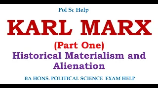 Political Thoughts of Karl Marx: Historical materialism and Alienation