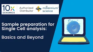 Sample preparation for 10x Genomics Single Cell analysis: Basics and beyond!