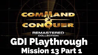 Command & Conquer Remastered  - Continue our GDI playthrough with mission 13