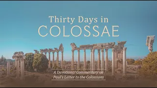 3. Overview of Colossians | Thirty Days in Colossae