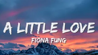 A Little Love - Fiona Fung (Lyrics)